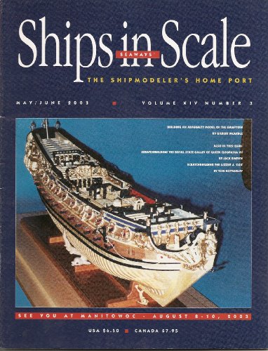 Ships in Scale: Building Admiralty Model of "Grafton;" Scratchbuilding the Royal State Galley of Cleopatra VII; Scratchbuilding the "Lizzie J. Cox; British Naval Ordinance 1700-1815 Part 3; Scratch Building a Steel Hull model (Vol. XIV No. 3)