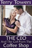 The CEO And The Girl From The Coffee Shop (Girls From The Coffee Shop Book 6)