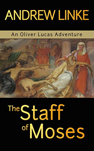 The Staff of Moses (Oliver Lucas Adventures Book 1)