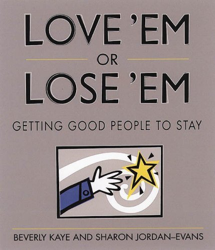 Love 'em or Lose 'em: Getting Good People to Stay By Beverly Kaye, Sharon Jordan-Evans