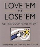 Love 'em or Lose 'em: Getting Good People to Stay By Beverly Kaye, Sharon Jordan-Evans