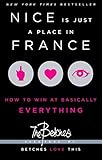 Nice Is Just a Place in France: How to Win at Basically Everything