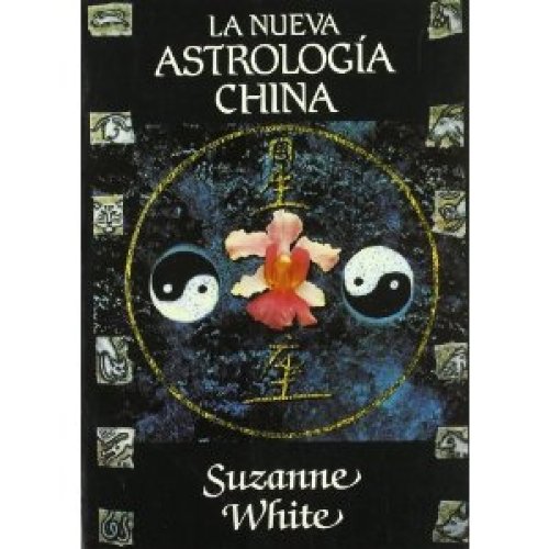 LA NUEVA ASTROLOGIA CHINA (Spanish Edition)