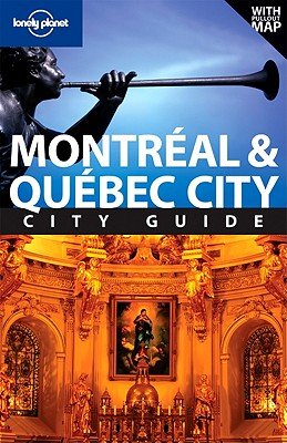 Lonely Planet Montreal & Quebec City City Guide [With Fold-Out Map]Â Â  [LONELY PLANET MONTREAL & QU-2E] [Paperback]