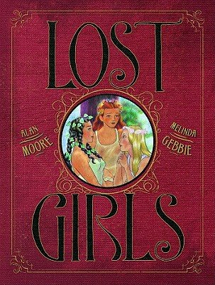 Lost Girls Hardcover Edition   [LOST GIRLS HARDCOVER /E] [Hardcover]