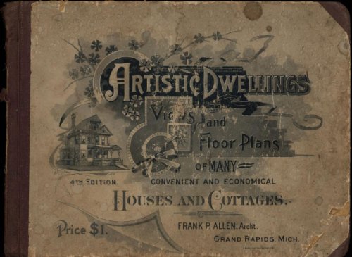 Artistic dwellings : giving views, floor plans and estimates of cost of many house and cottage designs, costing from $600 up (1893)