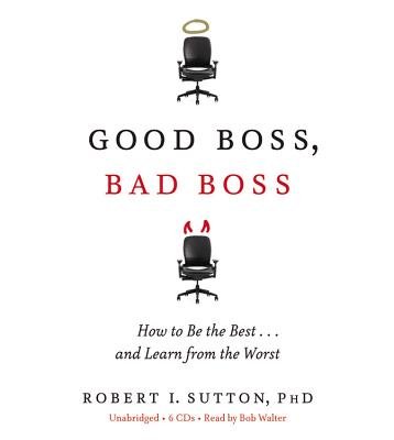 Good Boss, Bad Boss: How to Be the Best... and Learn from the WorstÂ Â  [GOOD BOSS BAD BOSS 6D] [Compact Disc]