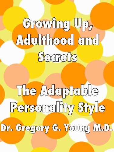 Growing Up, Adulthood and Secrets: The Adaptable Personality Style (Growing Up, Adulthood and Secrets - 12 Personality Styles Book 4)