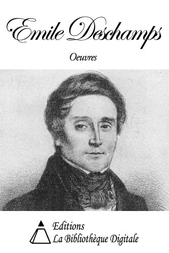 Oeuvres de Emile Deschamps (French Edition)