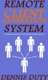 Remote Client Generation System (Find Freelance Clients Today Book 1)