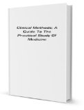 Clinical Methods; A Guide To The Practical Study Of Medicine [FACSIMILE]