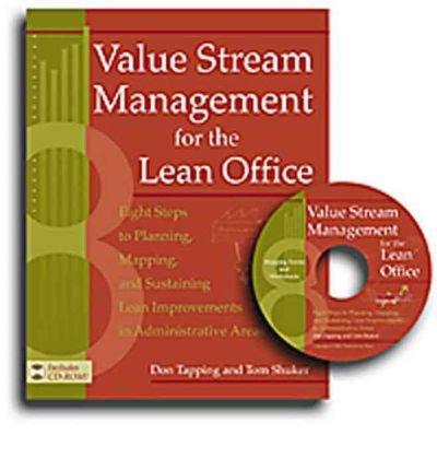 Value Stream Management for the Lean Office: Eight Steps to Planning, Mapping, and Sustaining Lean Improvements in Administrative Areas [With CDROM]   [VALUE STREAM MGMT FOR THE LEAN] [Paperback]
