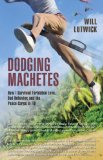 Dodging Machetes: How I Survived Forbidden Love, Bad Behavior, and the Peace Corps in Fiji