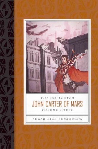 Collected John Carter of Mars, The (Swords of Mars, Synthetic Men of Mars, Llana of Gathol, and John Carter of Mars)