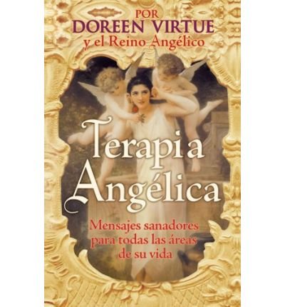 [ { TERAPIA ANGELICA: MENSAJES SANADORES PARA TODAS LAS AREAS DE SU VIDA } ] by Virtue, Doreen (AUTHOR) Nov-01-2008 [ Paperback ]