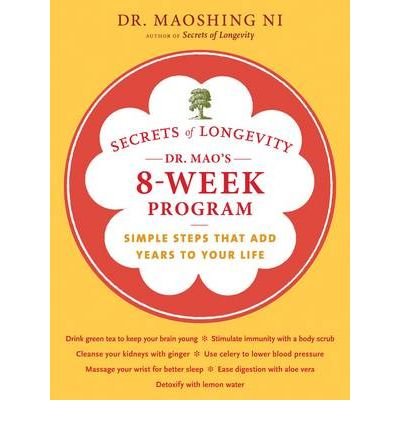 Secrets of Longevity: Dr. Mao's 8-Week Program: Simple steps That Add Years to Your Life