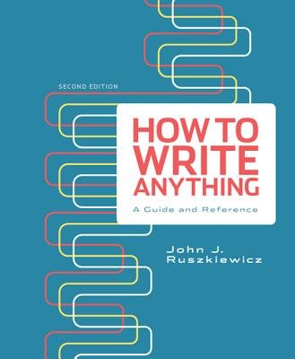 How to Write Anything: A Guide and ReferenceÂ Â  [HT WRITE ANYTHING 2/E] [Spiral]