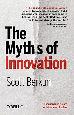 The Myths of InnovationÂ Â  [MYTHS OF INNOVATION REV/E] [Paperback]