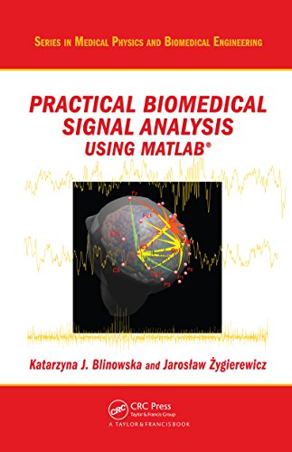 Practical Biomedical Signal Analysis Using MATLABÂ® (Series in Medical Physics and Biomedical Engineering)