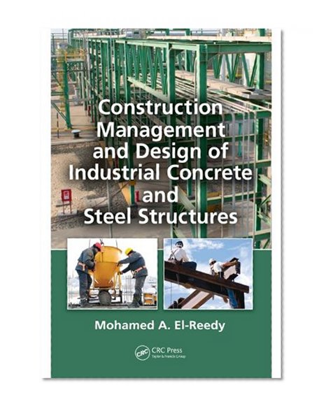 Construction Management and Design of Industrial Concrete and Steel Structures