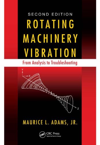 Rotating Machinery Vibration: From Analysis to Troubleshooting, Second Edition