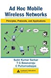 Ad Hoc Mobile Wireless Networks: Principles, Protocols and Applications