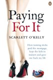 Paying For It: How turning tricks paid the mortgage, kept the kids in trainers and gave me back my life