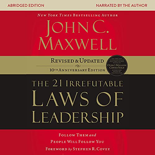 Book Cover The 21 Irrefutable Laws of Leadership, 10th Anniversary Edition: Follow Them and People Will Follow You