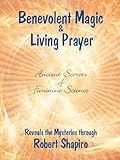 Benevolent Magic and Living Prayer (Secrets of Feminine Science Book 1)