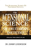 The Ascensional Science of Fruitarian Dietetics