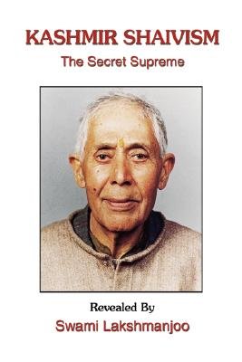 Kashmir Shaivism: The Secret SupremeÂ Â  [KASHMIR SHAIVISM REV/E 5/E] [Paperback]