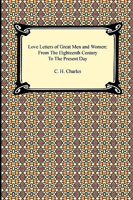 Love Letters of Great Men and Women: From the Eighteenth Century to the Present Day   [LOVE LETTERS OF GRT MEN & WOME] [Paperback]