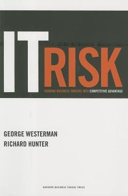 IT Risk: Turning Business Threats Into Competitive Advantage   [IT RISK] [Hardcover]