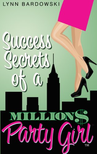 Success Secrets of a Million Dollar Party Girl