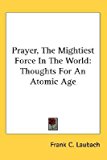 Prayer, the Mightiest Force in the World: Thoughts for an Atomic Age   [PRAYER THE MIGHTIEST FORCE IN] [Paperback]