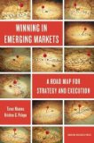 Winning in Emerging Markets: A Road Map for Strategy and Execution   [WINNING IN EMERGING MARKETS] [Hardcover]