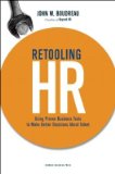 Retooling HR: Using Proven Business Tools to Make Better Decisions about Talent   [RETOOLING HR] [Hardcover]