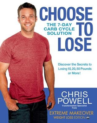 Choose to Lose: The 7-Day Carb Cycle SolutionÂ Â  [CHOOSE TO LOSE] [Hardcover]