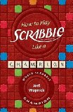 How to Play Scrabble Like a ChampionÂ Â  [HT PLAY SCRABBLE LIKE A CHAMPI] [Paperback]