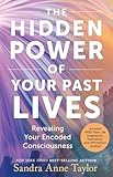 The Hidden Power of Your Past Lives