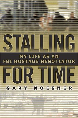 Stalling for Time: My Life as an FBI Hostage NegotiatorÂ Â  [STALLING FOR TIME] [Hardcover]