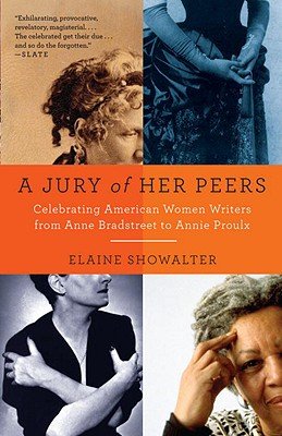 A Jury of Her Peers: American Women Writers from Anne Bradstreet to Annie ProulxÂ Â  [JURY OF HER PEERS] [Paperback]