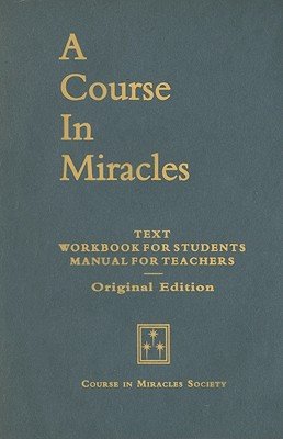 A Course in Miracles, Original Edition: Text, Workbook for Students, Manual for TeachersÂ Â  [COURSE IN MIRACLES ORIGINAL/E] [Paperback]