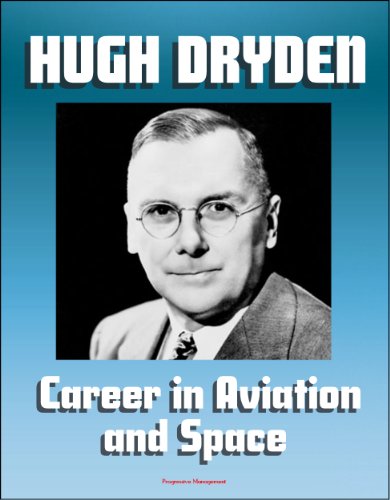 Hugh L. Dryden's Career in Aviation and Space - NACA Aeronautics, X-15 Rocketplane, NASA Mercury Astronaut and Apollo Lunar Landing Program