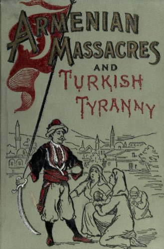 Armenian massacres : or The sword of Mohammed ... including a full account of the Turkish people ... ([1896])