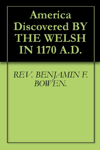 America Discovered BY THE WELSH IN 1170 A.D.