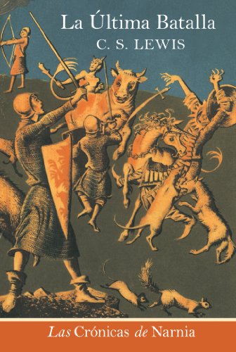 La ultima batalla: The Last Battle (Spanish edition) (The Chronicles of Narnia nÂº 7)