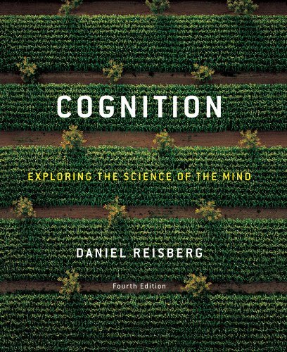 By Daniel Reisberg: Cognition: Exploring the Science of the Mind (Fourth Edition) Fourth (4th) Edition