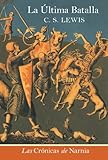 La ultima batalla: The Last Battle (Spanish edition) (The Chronicles of Narnia nÂº 7)