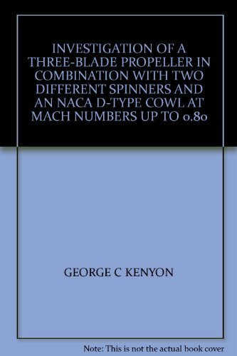 INVESTIGATION OF A THREE-BLADE PROPELLER IN COMBINATION WITH TWO DIFFERENT SPINNERS AND AN NACA D-TYPE COWL AT MACH NUMBERS UP TO 0.80